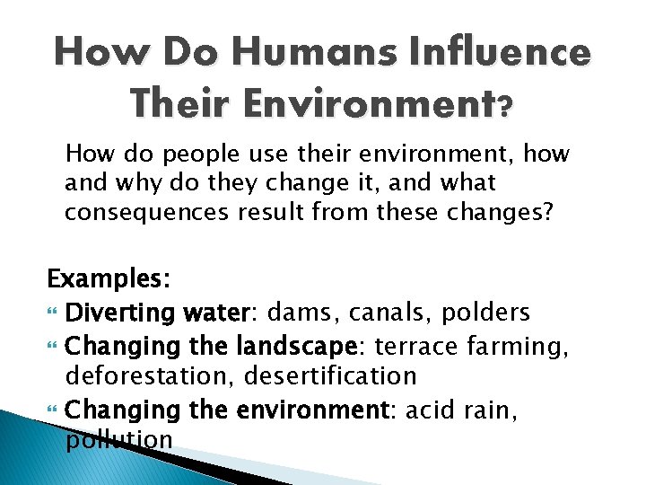 How Do Humans Influence Their Environment? How do people use their environment, how and