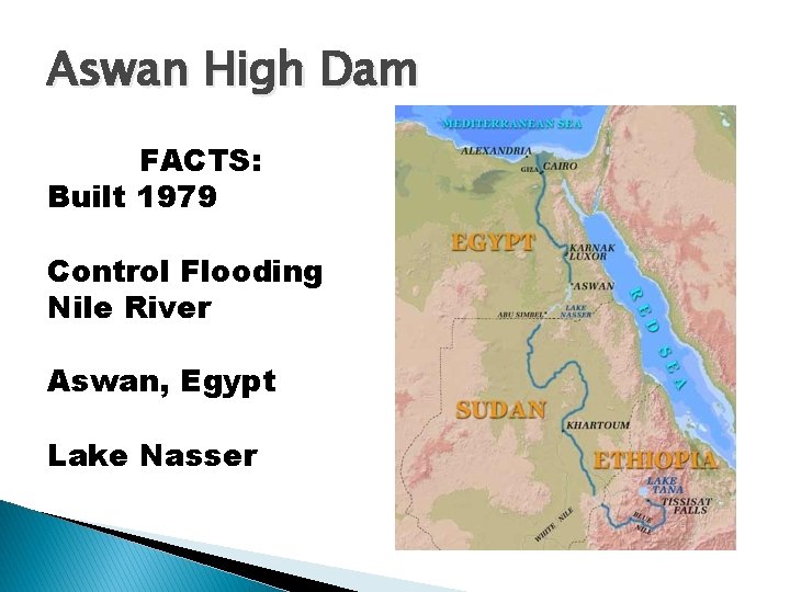 Aswan High Dam FACTS: Built 1979 Control Flooding Nile River Aswan, Egypt Lake Nasser
