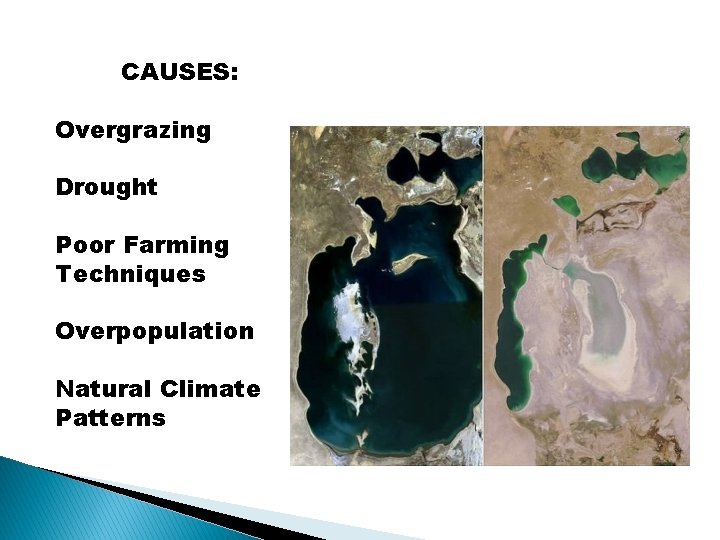 CAUSES: Overgrazing Drought Poor Farming Techniques Overpopulation Natural Climate Patterns CAUSES: Overgrazing Drought Poor Farming Techniques Overpopulation Natural Climate Patterns