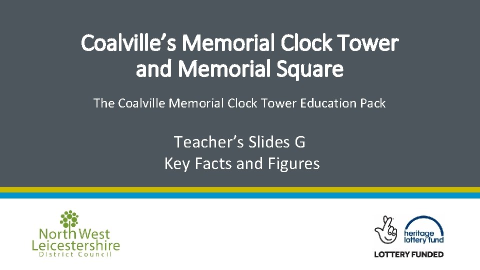 Coalville’s Memorial Clock Tower and Memorial Square The Coalville Memorial Clock Tower Education Pack
