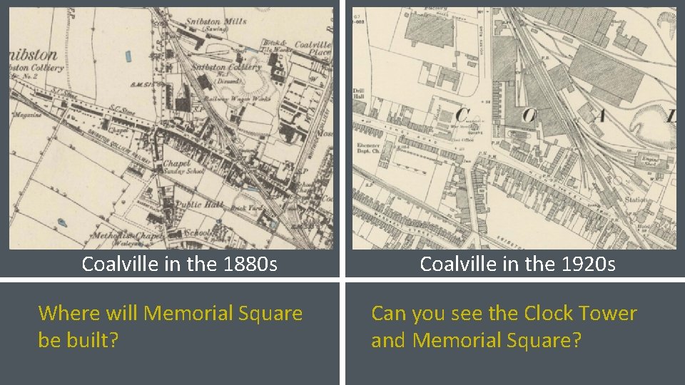 Coalville in the 1880 s Where will Memorial Square be built? Coalville in the