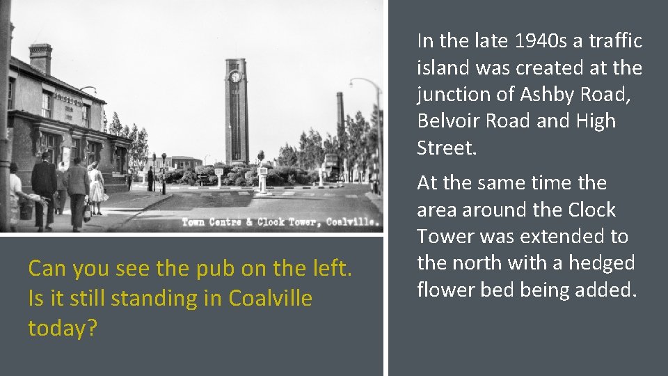 In the late 1940 s a traffic island was created at the junction of