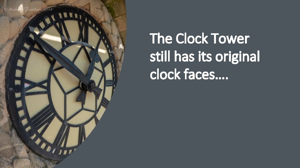 The Clock Tower still has its original clock faces…. 