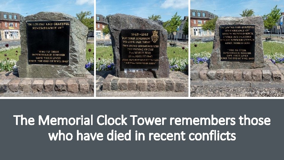 The Memorial Clock Tower remembers those who have died in recent conflicts 