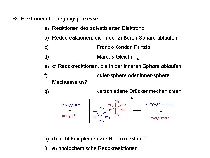 v Elektronenübertragungsprozesse a) Reaktionen des solvatisierten Elektrons b) Redoxreaktionen, die in der äußeren Sphäre