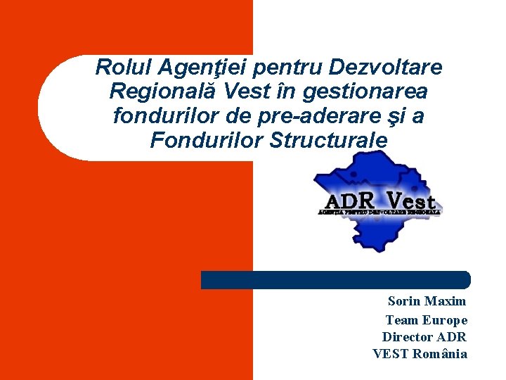 Rolul Agenţiei pentru Dezvoltare Regională Vest în gestionarea fondurilor de pre-aderare şi a Fondurilor