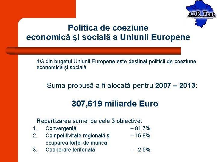 Politica de coeziune economică şi socială a Uniunii Europene 1/3 din bugetul Uniunii Europene