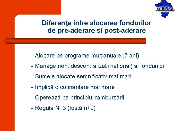 Diferenţe între alocarea fondurilor de pre-aderare şi post-aderare - Alocare pe programe multianuale (7