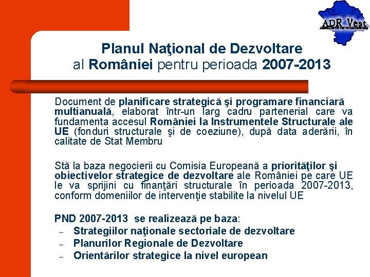 Planul Naţional de Dezvoltare al României pentru perioada 2007 -2013 Document de planificare strategică
