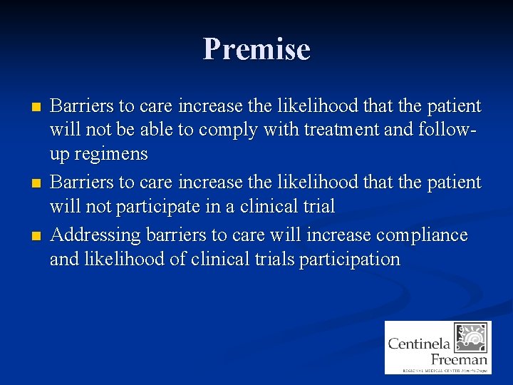 Premise n n n Barriers to care increase the likelihood that the patient will