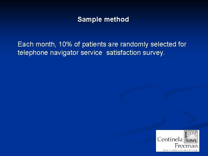 Sample method Each month, 10% of patients are randomly selected for telephone navigator service