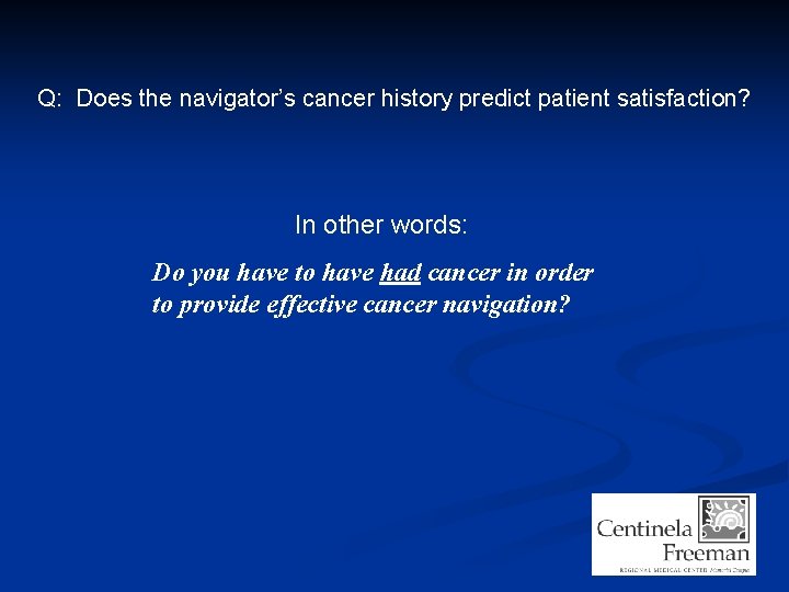 Q: Does the navigator’s cancer history predict patient satisfaction? In other words: Do you