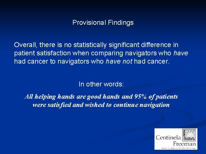 Provisional Findings Overall, there is no statistically significant difference in patient satisfaction when comparing