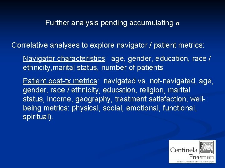 Further analysis pending accumulating n Correlative analyses to explore navigator / patient metrics: Navigator