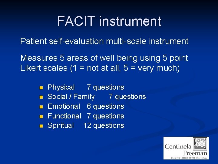 FACIT instrument Patient self-evaluation multi-scale instrument Measures 5 areas of well being using 5