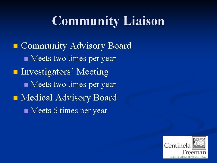 Community Liaison n Community Advisory Board n n Investigators’ Meeting n n Meets two
