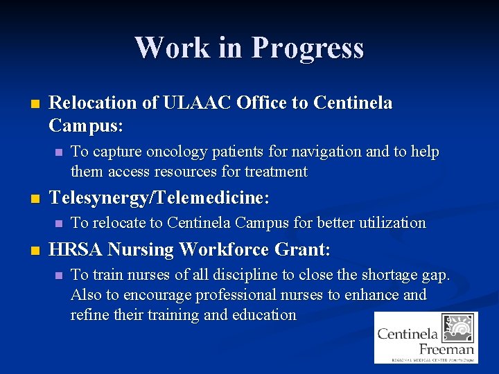 Work in Progress n Relocation of ULAAC Office to Centinela Campus: n n Telesynergy/Telemedicine: