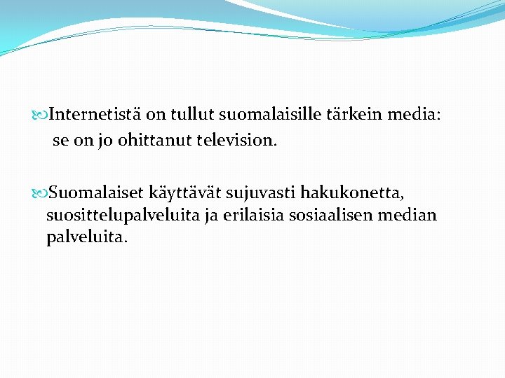  Internetistä on tullut suomalaisille tärkein media: se on jo ohittanut television. Suomalaiset käyttävät