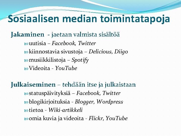 Sosiaalisen median toimintatapoja Jakaminen - jaetaan valmista sisältöä uutisia – Facebook, Twitter kiinnostavia sivustoja