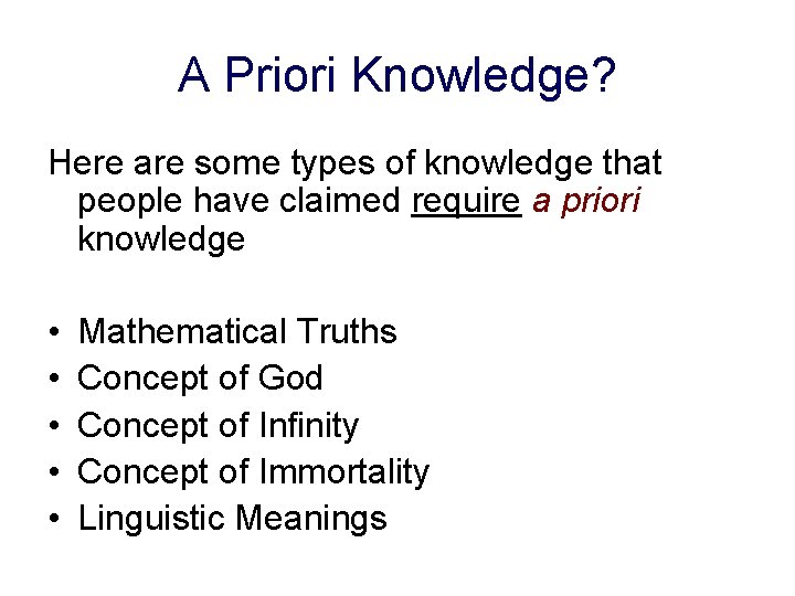 A Priori Knowledge? Here are some types of knowledge that people have claimed require