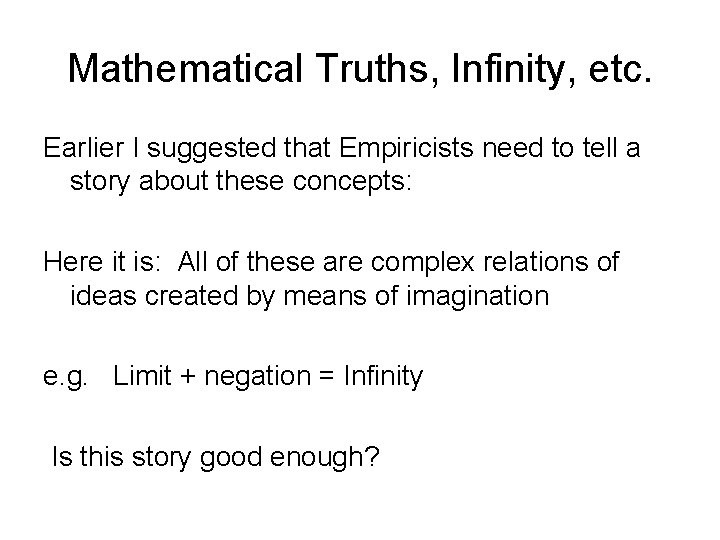 Mathematical Truths, Infinity, etc. Earlier I suggested that Empiricists need to tell a story