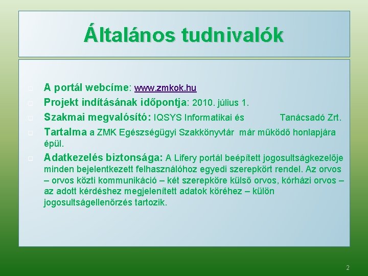 Általános tudnivalók q q A portál webcíme: www. zmkok. hu Projekt indításának időpontja: 2010. Általános tudnivalók q q A portál webcíme: www. zmkok. hu Projekt indításának időpontja: 2010.
