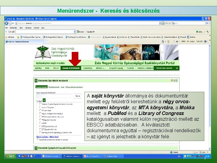 Menürendszer - Keresés és kölcsönzés A saját könyvtár állománya és dokumentumtár mellett egy felületről