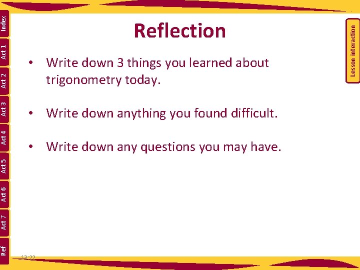  • Write down anything you found difficult. • Write down any questions you