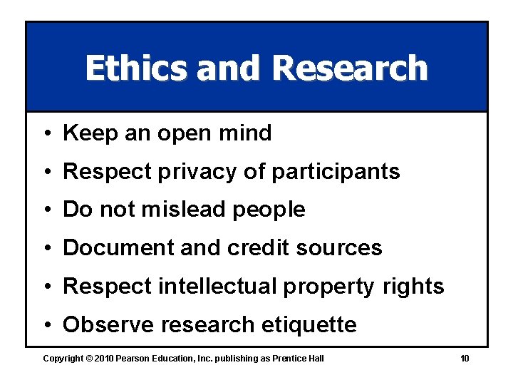 Ethics and Research • Keep an open mind • Respect privacy of participants •