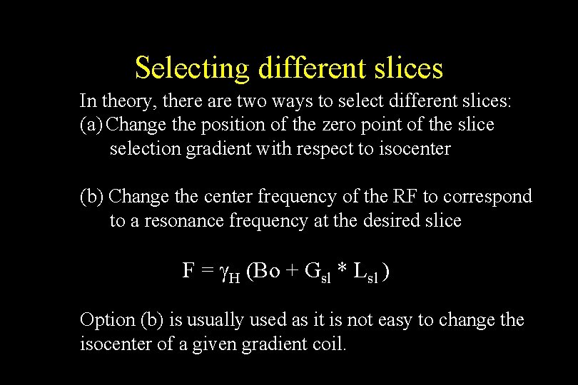 Selecting different slices In theory, there are two ways to select different slices: (a)