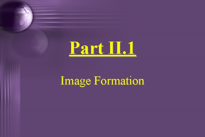 Part II. 1 Image Formation 