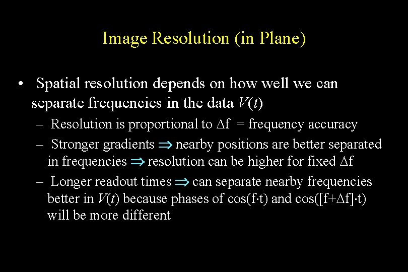 Image Resolution (in Plane) • Spatial resolution depends on how well we can separate