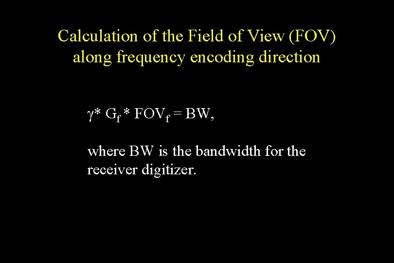 Calculation of the Field of View (FOV) along frequency encoding direction g* Gf *