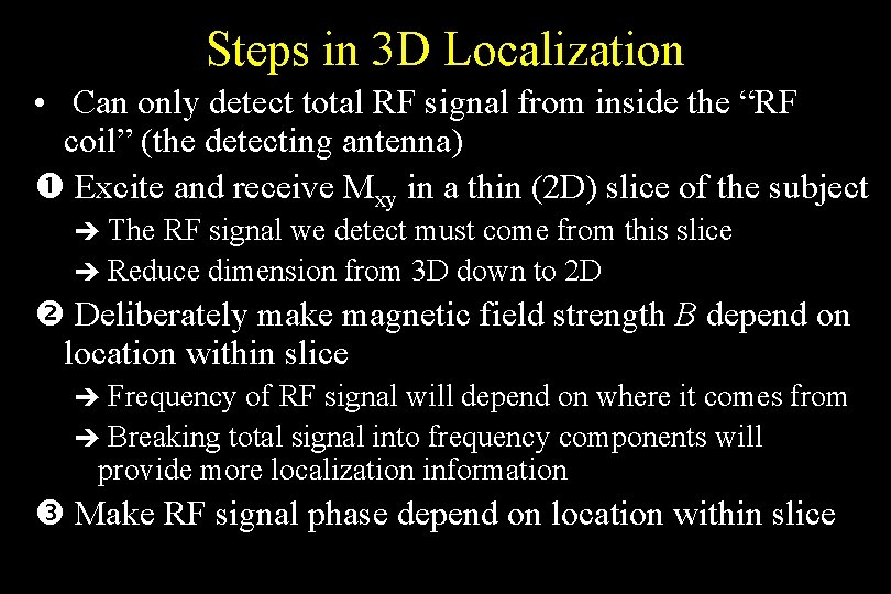 Steps in 3 D Localization • Can only detect total RF signal from inside