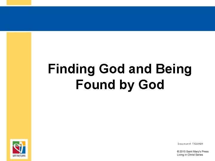 Finding God and Being Found by God Document #: TX 004696 