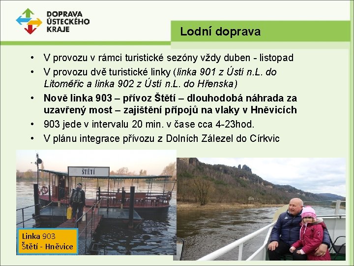  Lodní doprava • V provozu v rámci turistické sezóny vždy duben - listopad