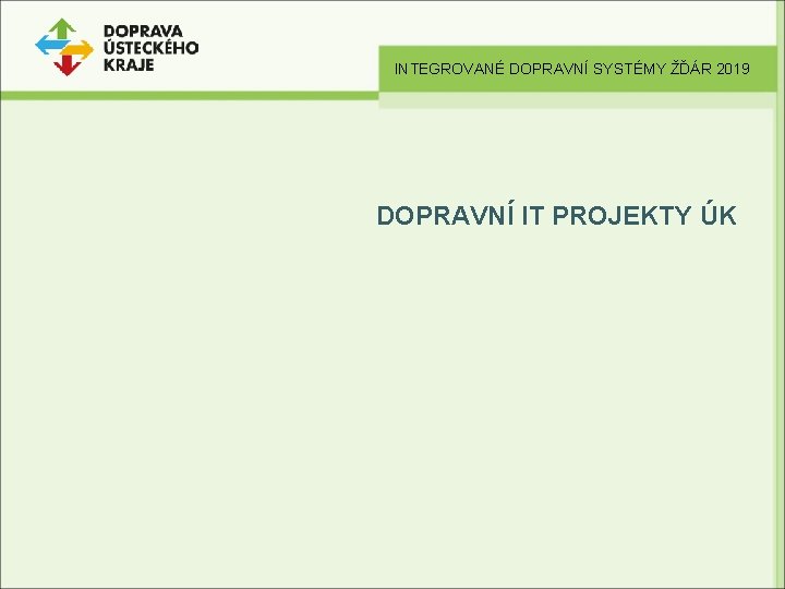 INTEGROVANÉ DOPRAVNÍ SYSTÉMY ŽĎÁR 2019 DOPRAVNÍ IT PROJEKTY ÚK 