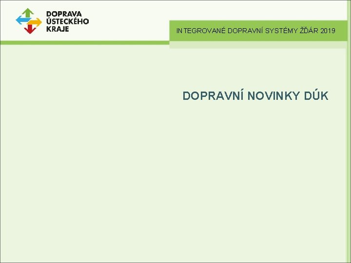 INTEGROVANÉ DOPRAVNÍ SYSTÉMY ŽĎÁR 2019 DOPRAVNÍ NOVINKY DÚK 