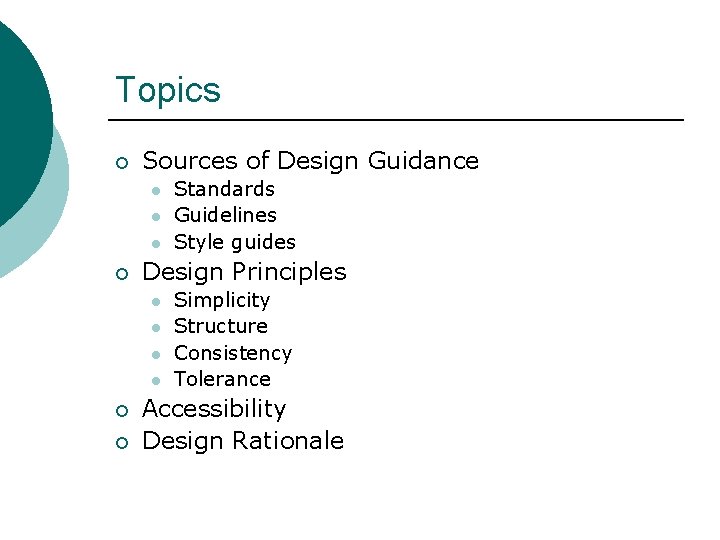 Topics ¡ Sources of Design Guidance l l l ¡ Design Principles l l