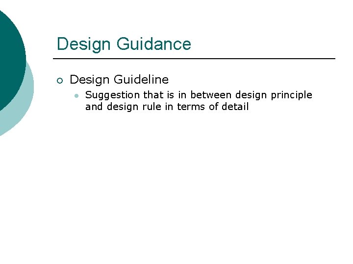 Design Guidance ¡ Design Guideline l Suggestion that is in between design principle and