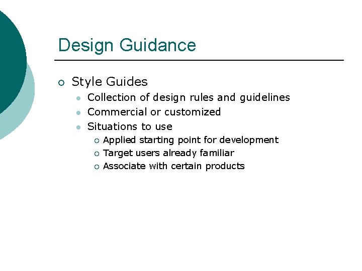 Design Guidance ¡ Style Guides l l l Collection of design rules and guidelines