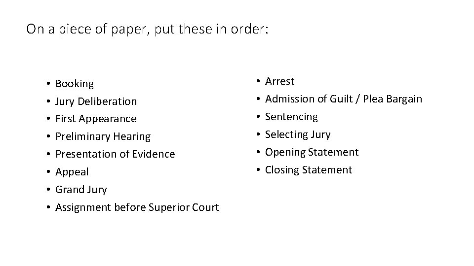 On a piece of paper, put these in order: • • Booking Jury Deliberation