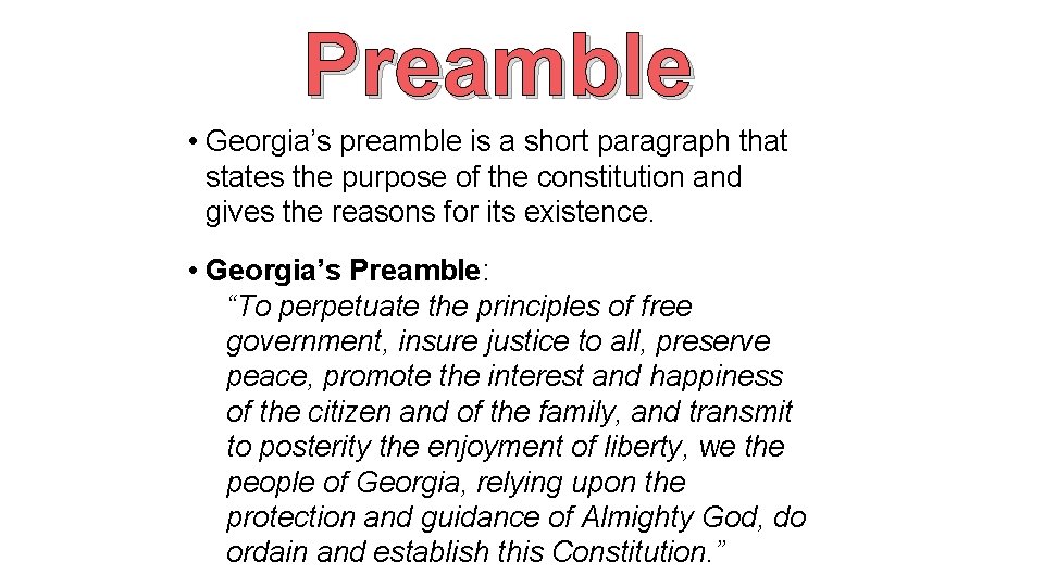 Preamble • Georgia’s preamble is a short paragraph that states the purpose of the