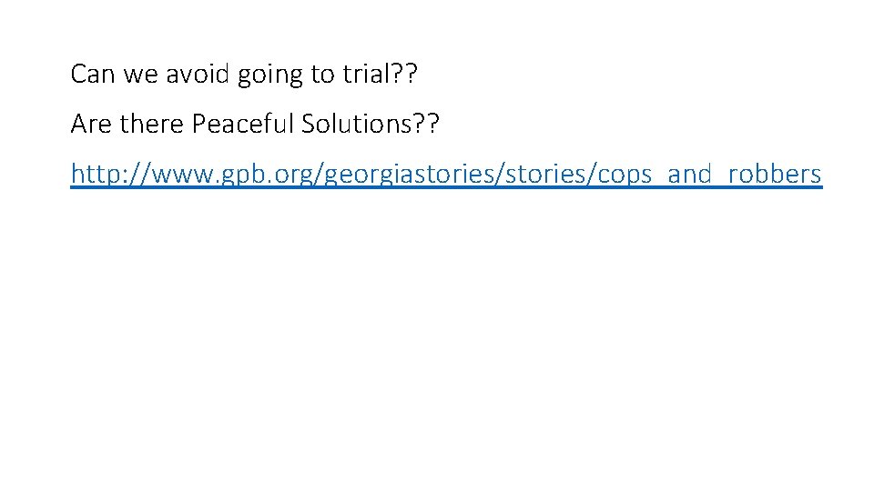 Can we avoid going to trial? ? Are there Peaceful Solutions? ? http: //www.