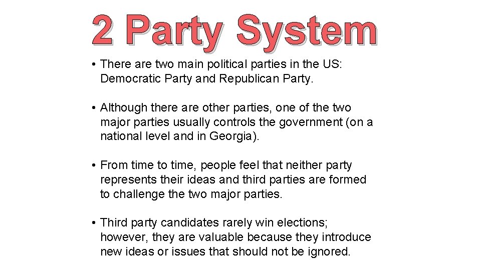 2 Party System • There are two main political parties in the US: Democratic