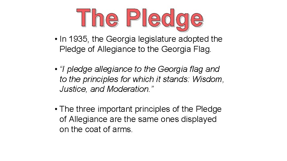 The Pledge • In 1935, the Georgia legislature adopted the Pledge of Allegiance to