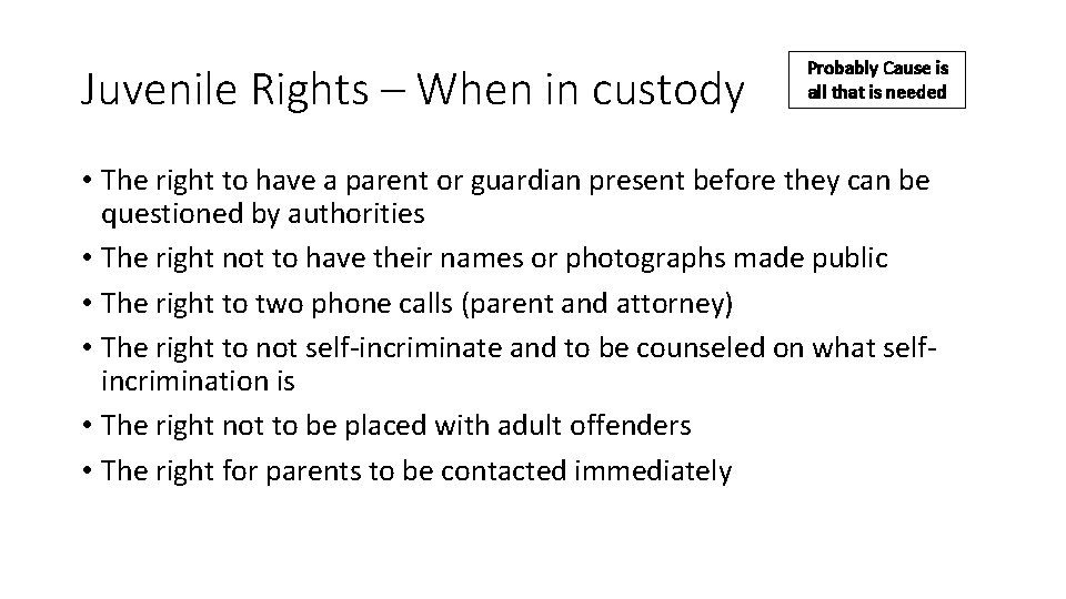 Juvenile Rights – When in custody Probably Cause is all that is needed •