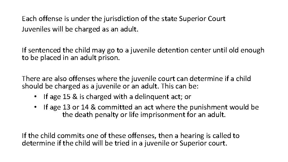 Each offense is under the jurisdiction of the state Superior Court Juveniles will be