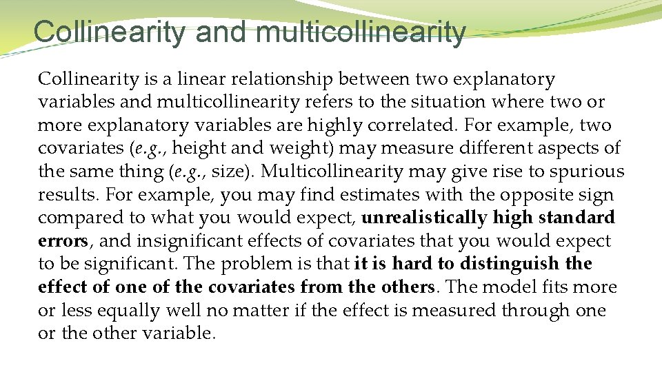 Collinearity and multicollinearity Collinearity is a linear relationship between two explanatory variables and multicollinearity