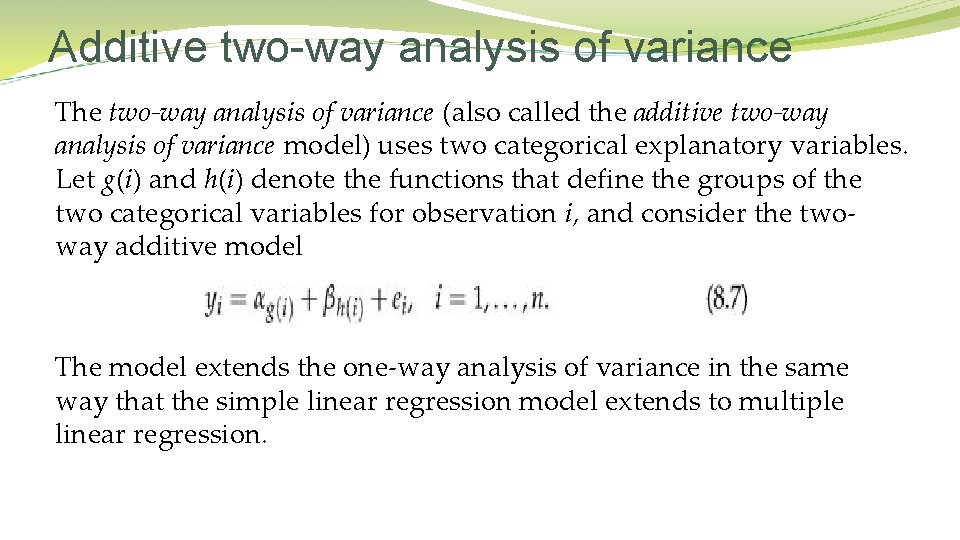 Additive two-way analysis of variance The two-way analysis of variance (also called the additive